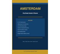 Amsterdam City Break Guide & Planner: Includes 2, 3 & 4-Day Itineraries, Canal Walks, Museum Guide, Budget Tracker & Memory Journal
