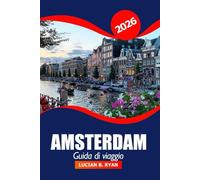 Amsterdam Guida di viaggio 2026: Esplora le principali attrazioni, le gemme nascoste, la cultura, i monumenti iconici e i luoghi imperdibili dei Paesi Bassi