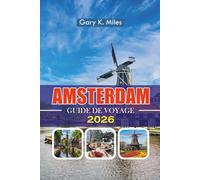 AMSTERDAM GUIDE DE VOYAGE 2026: Découvrez les principales attractions touristiques, les sites culturels incontournables et les offres de voyage abordables