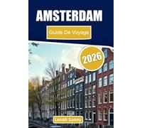 Amsterdam Guide de voyage 2026: Votre compagnon intime de la ville de canaux la plus captivante des Pays-Bas