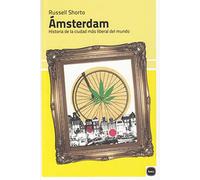 Ámsterdam: Historia de la ciudad más liberal del mundo
