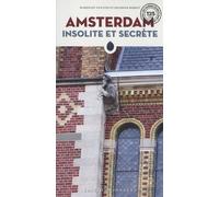 Amsterdam insolite et secrète Marjolijn van Eys (Auteur), Delphine Robiot (Auteur)