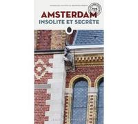 Amsterdam insolite et secrète Marjolijn van Eys (Auteur), Delphine Robiot (Auteur)