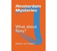 Amsterdam Mysteries: What about Roxy?