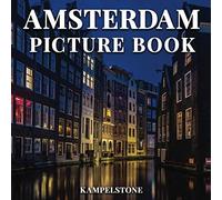 Amsterdam Picture Book: 100 Beautiful Images Of Landscapes, People & Culture - Perfect Gift Or Coffee Table Decor