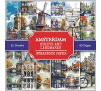 Amsterdam Sights and Landmarks Scrapbook Paper: Attractions and Tourist Places to Visit in Amsterdam (Netherlands), 210+ Watercolor Style Pictures for Collage Making, Scrapbooking, and Art Journaling
