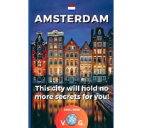 Amsterdam - This city will hold no more secrets for you !: more than a guidebook, an invitation to travel !