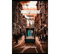 AMSTERDAM TRAVEL GUIDE 2025