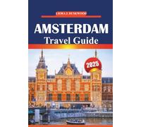 Amsterdam Travel Guide 2025: Explore the city's culture, landmarks, local experiences, and must-see attractions in the Dutch capital, with practical tips for an unforgettable trip