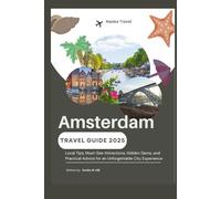 Amsterdam Travel Guide 2025: Local Tips, Must-See Attractions, Hidden Gems, and Practical Advice for an Unforgettable City Experience