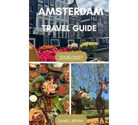 AMSTERDAM TRAVEL GUIDE 2026/2027