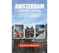 AMSTERDAM TRAVEL GUIDE 2026-2027: Attractions, Itinerary, Food & Travel Tips