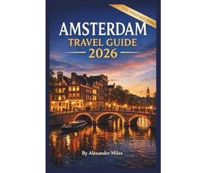 Amsterdam Travel Guide 2026: A Complete Planning Guide for First-Time Visitors, Short Trips, and Stress-Free Travel