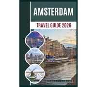 Amsterdam Travel Guide 2026: Explore Iconic Canals, World-Class Museums, Hidden Neighborhoods, Markets, Cycling Routes with Insider Tips