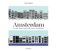 Amsterdam Une autre façon de voir la ville à travers son urbanisme - Marcel Bajard - Actes sud - broché - Beau livre