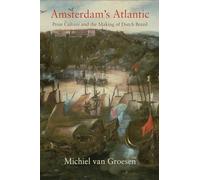 Amsterdam's Atlantic: Print Culture and the Making of Dutch Brazil
