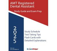 AMT Registered Dental Assistant Exam Study Guide 2025 - Complete RDA Test Prep with 100 Practice Questions: Comprehensive AMT RDA Certification Review, Key Terms, Test-Taking Strategies