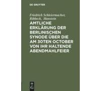 Amtliche Erklärung Der Berlinischen Synode Über Die Am 30ten October Von Ihr Haltende Abendmahlfeier