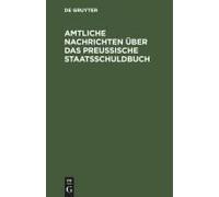 Amtliche Nachrichten Über Das Preußische Staatsschuldbuch