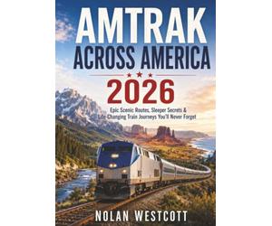 Amtrak Across America 2026: Epic Scenic Routes, Sleeper Secrets & Life-Changing Train Journeys You’ll Never Forget