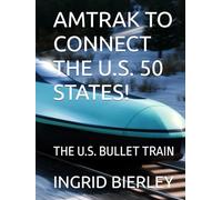 AMTRAK TO CONNECT THE U.S. 50 STATES!: THE U.S. BULLET TRAIN