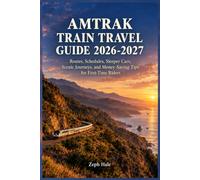 Amtrak Train Travel Guide 2026-2027: Routes, Schedules, Sleeper Cars, Scenic Journeys, and Money-Saving Tips for First-Time Riders