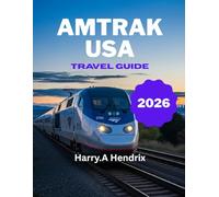Amtrak USA Train Travel Guide 2026: Master Guide for Coast-to-Coast Adventures, Sleeper Car Essentials, and USA Rail Pass Secrets: The 2026 Budget Planner & Scenic Route Roadmap.