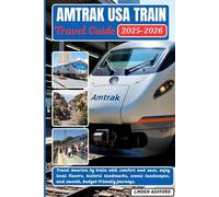 AMTRAK USA TRAIN TRAVEL GUIDE: Travel America by train with comfort and ease, enjoy local flavors, historic landmarks, scenic landscapes, and smooth, budget-friendly journeys.