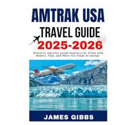 AMTRAK USA TRAVEL GUIDE 2025-2026: Discover America scenic Journeys by Train with Routes, Tips, and Must-See Stops at europe