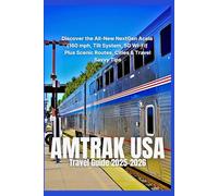 Amtrak USA Travel Guide 2025-2026: Discover the All-New NextGen Acela - 160 mph Speed, Tilt System, 5G Wi-Fi, Scenic Routes, Must-See Cities & Smart Travel Tips