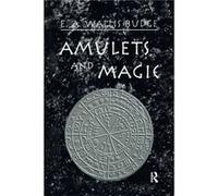 Amulets and Magic by E.A. Wallis Budge E.A. Wallis Budge (Auteur)