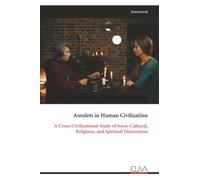 Amulets in Human Civilization: A Cross-Civilizational Study of Socio-Cultural, Religious, and Spiritual Dimensions