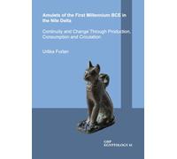 Amulets of the First Millennium BCE in the Nile Delta: Continuity and Change Through production, Consumption and Circulation