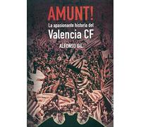 Amunt!: La apasionante historia del Valencia CF