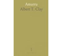 Amurru: The Home of the Northern Semites, a Study Showing That the Religion and Culture of Israel Are Not of Babylonian Origin