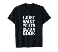 Amusant Amateur de Livres Disant Que Je Veux Juste Que tu lises T-Shirt