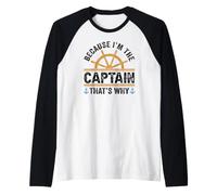 Amusant Amateur de Voile « Parce Que Je suis Le Capitaine, C'est Pourquoi » Manche Raglan