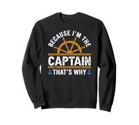 Amusant Amateur de Voile « Parce Que Je suis Le Capitaine, C'est Pourquoi » Sweatshirt
