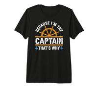 Amusant Amateur de Voile « Parce Que Je suis Le Capitaine, C'est Pourquoi » T-Shirt Haut de Gamme