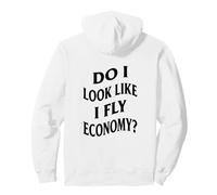 Amusant First Class Do I Look Like I Fly Economy (Art AU Dos) Sweat à Capuche