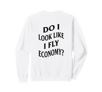 Amusant First Class Do I Look Like I Fly Economy (Art AU Dos) Sweatshirt