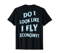 Amusant First Class Do I Look Like I Fly Economy (Art AU Dos) T-Shirt