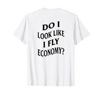 Amusant First Class Do I Look Like I Fly Economy (Art AU Dos) T-Shirt