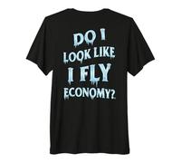 Amusant First Class Do I Look Like I Fly Economy (Art AU Dos) T-Shirt Haut de Gamme