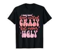 Amusant, Fou mais jamais Laid, Confiance en soi, Fille Sexy T-Shirt