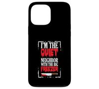 Amusant Halloween I'm The Quiet Neighbor With The Big Freezer Coque pour iPhone 13 Pro Max