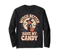 Amusant Halloween Trick Or Treat Witch Better Hame My Candy Manche Longue