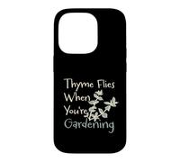 Amusant Jardinage Pun Thym Mouches Lorsque Vous jardinez Coque pour iPhone 14 Pro