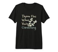 Amusant Jardinage Pun Thym Mouches Lorsque Vous jardinez T-Shirt Haut de Gamme