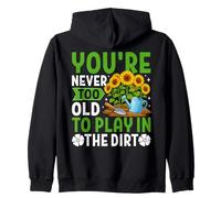 Amusant Jardinage « You're Never Too Old to Play in The Dirt » Sweat à Capuche